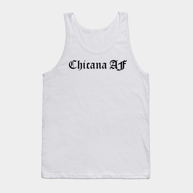 Chicana AF Tank Top by zubiacreative